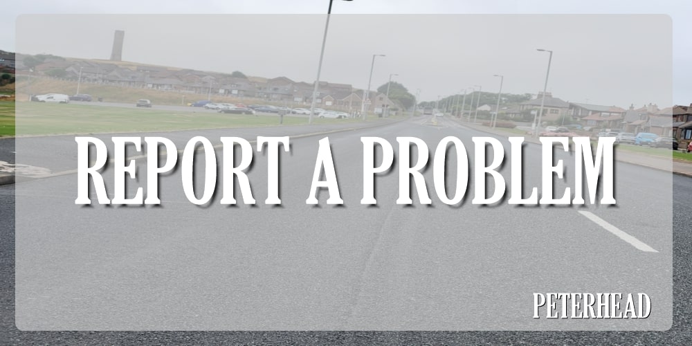 https://peterhead.live/wp-content/uploads/2023/03/REPORT-PROBLEM-min.jpg